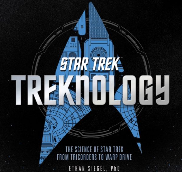 Ethan Siegel's upcoming new book, Treknology: The Science of Star Trek from Tricorders to Warp Drive. Image credit: Quarto / Voyageur Press, CBS / Paramount, and E. Siegel.